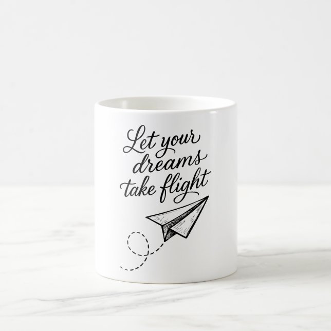 Let Your Dreams Take Flight Coffee Mug (Center)