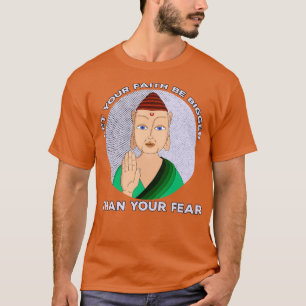 Let Your Faith Be Bigger Than Your Fear 1 T-Shirt