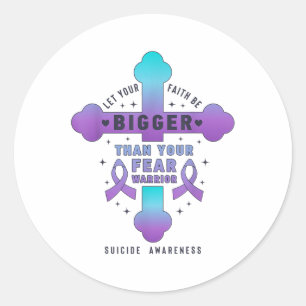Let Your Faith Be Bigger Than Your Fear Suicide Pr Classic Round Sticker