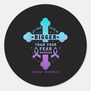 Let Your Faith Be Bigger Than Your Fear Suicide Pr Classic Round Sticker