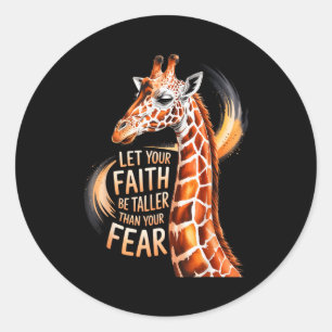 Let Your Faith Be Taller Than Your Fear Giraffe Ch Classic Round Sticker