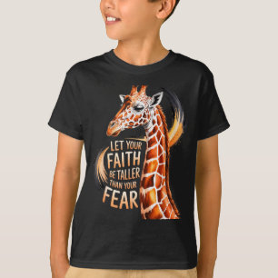 Let Your Faith Be Taller Than Your Fear Giraffe Ch T-Shirt