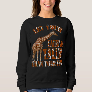 Let Your Faith Be Taller Than Your Fear Giraffe Zo Sweatshirt