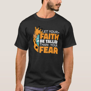 Let Your Faith Be Taller Than Your Fear T-Shirt