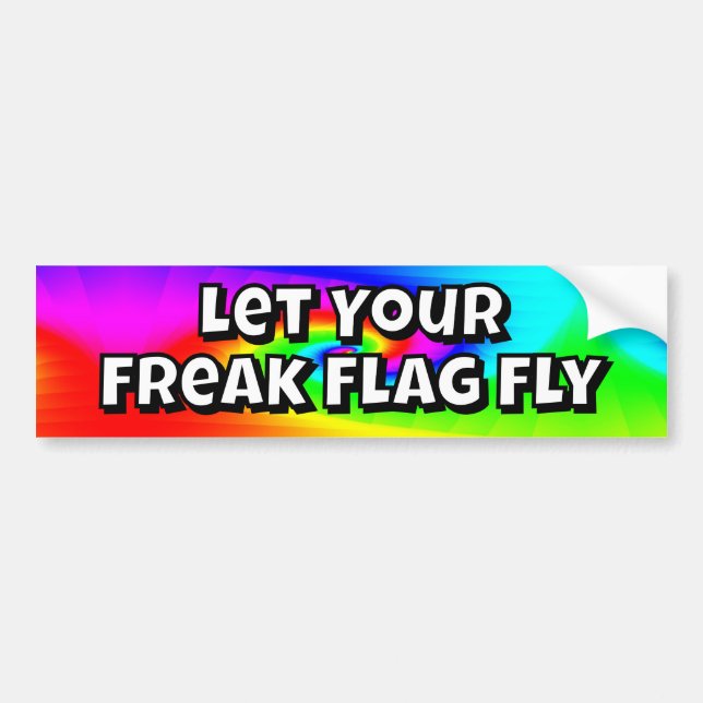 Let Your Freak Flag Fly Bumper Sticker (Front)