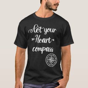 Let your Heart Compass Travel   Traveller and Camp T-Shirt