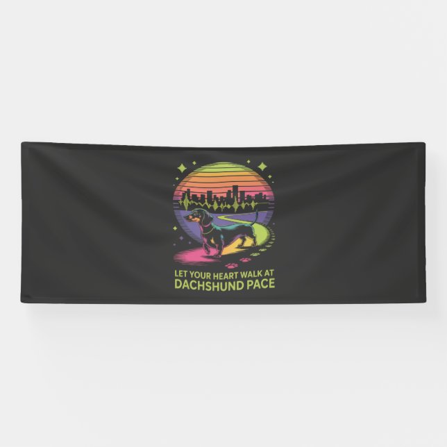 Let Your Heart Walk At Dachshund Pace Banner (Horizontal)