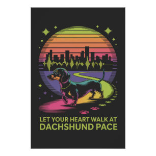 Let Your Heart Walk At Dachshund Pace Poster