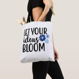 Let Your Ideas Bloom Tote Bag