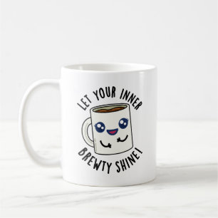 Let Your Inner Brewty Shine Funny Coffee Pun  Coffee Mug