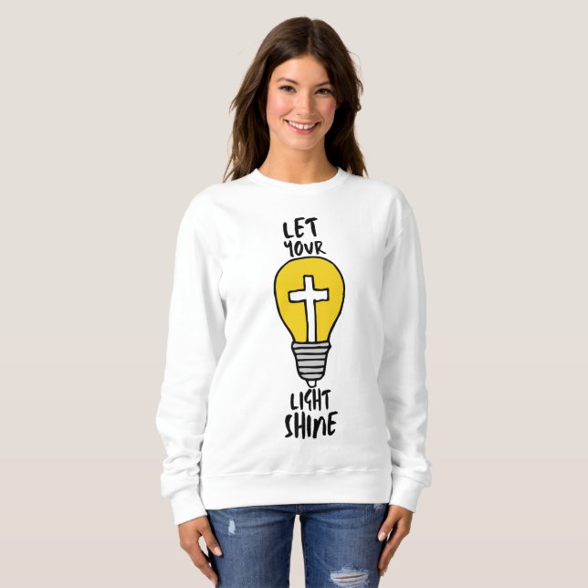 Let Your Light Shine Bible Cross Women's Sweatshirt (Front Full)