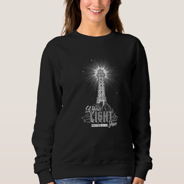 Let Your Light Shine Christian Believer Religious  Sweatshirt (Front)