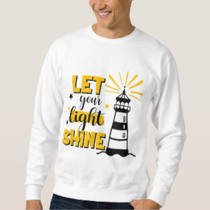 Let Your Light Shine Christian Faith Jesus God Lig Sweatshirt