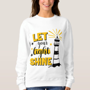 Let Your Light Shine Christian Faith Jesus God Lig Sweatshirt