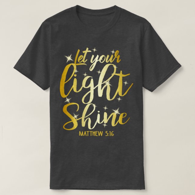 Let Your Light Shine Matthew 516 Christian God Lon T-Shirt (Design Front)