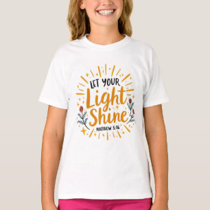 Let Your Light Shine   Matthew 5:16 Quote Girls' T-Shirt