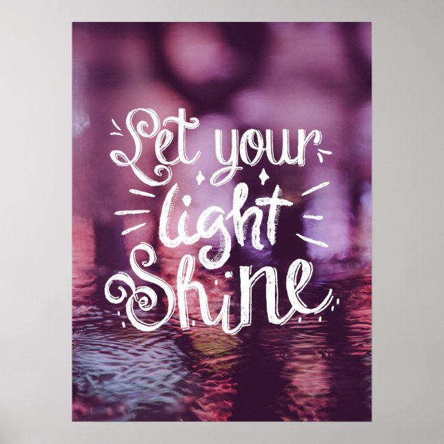 Let Your Light Shine Quote - Light Reflections  Poster (Front)