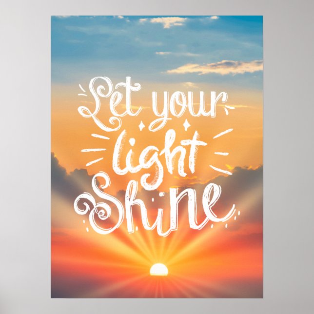 Let Your Light Shine Quote - Sunrise Sky Poster (Front)