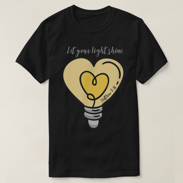 Let Your Light Shine  T-Shirt (Design Front)