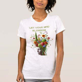 Let Your Mind Blossom T-Shirt