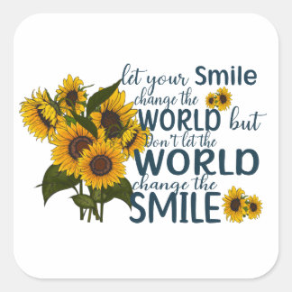 Let Your Smile Change the World Sunflower Square S Sticker