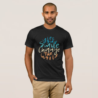 Let Your Smile Change the World T-Shirt