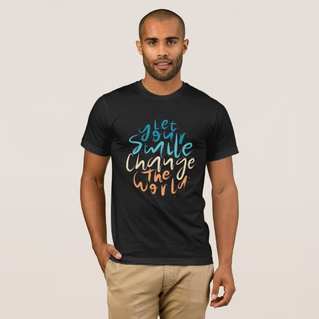 Let Your Smile Change the World T-Shirt (Front Full)