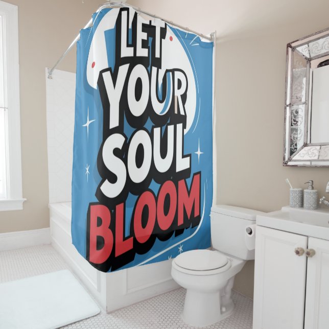 Let Your Soul Bloom – Uplifting Spring Quote Shower Curtain (In Situ)