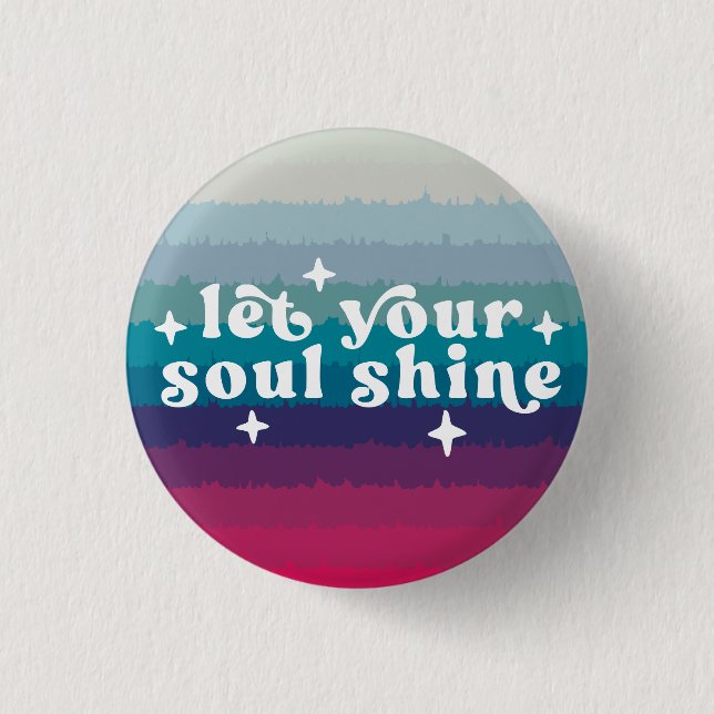 Let Your Soul Shine 3 Cm Round Badge (Front)