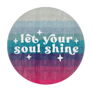 Let Your Soul Shine Cutting Board