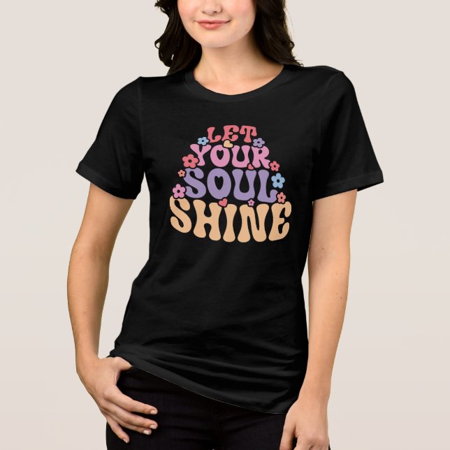 Let Your Soul Shine Tri-Blend Shirt (Front)