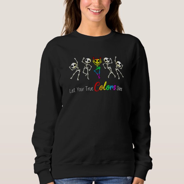 Let Your True Colours Shine Skeleton Lgbt Graphic  Sweatshirt (Front)
