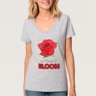 Let Yourself Bloom Red Rose Flower Art T-Shirt
