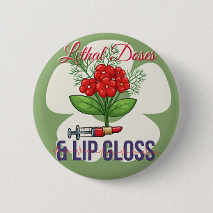 “Lethal Doses & Lip Gloss”- Floral Medical Humor 6 Cm Round Badge