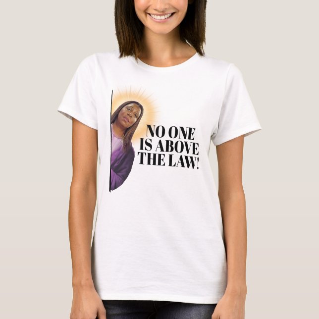 Letitia James Quote - No one is above the law T-Shirt (Front)