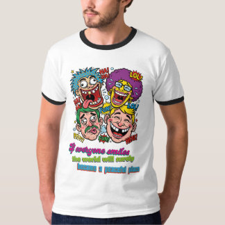 Let's all laugh together, world will be at peace T-Shirt