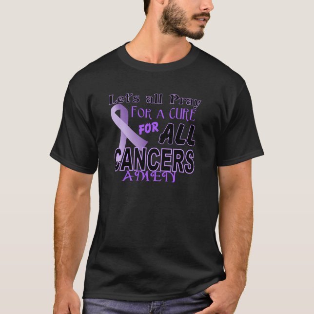 Let's All Pray For a Cure Cancer Awareness Apparel T-Shirt (Front)
