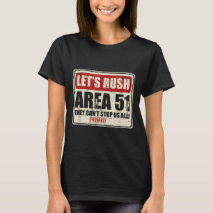Let's Area 51 They Can't Stop Us All Probably T-Shirt