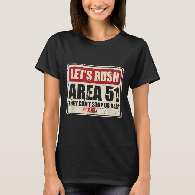 Let's Area 51 They Can't Stop Us All Probably  T-Shirt (Front)