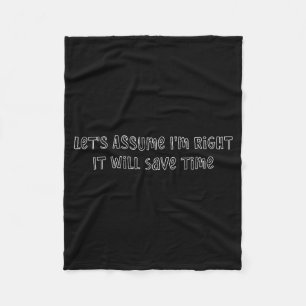 Let's assume right will save time funny quote fleece blanket