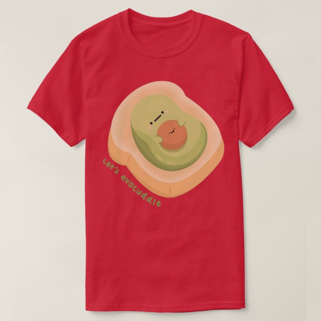 lets avocuddle 10 T-Shirt (Design Front)