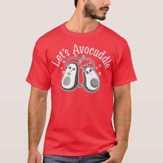 Lets Avocuddle, Cute Avocado, Funny Vegetarian, Ve T-Shirt