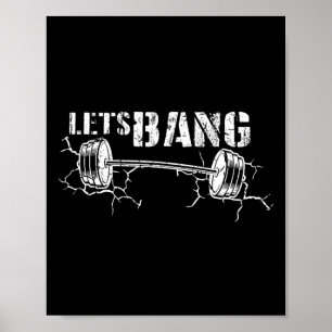 Lets Bang Funny Workout Gym Lift Barbell Cracked G Poster