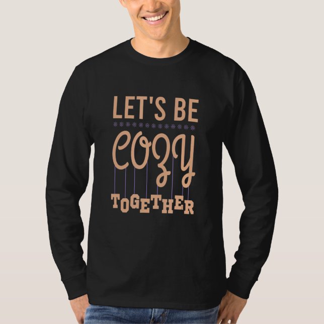 Lets be Cosy Together Cool 2022 T-Shirt (Front)