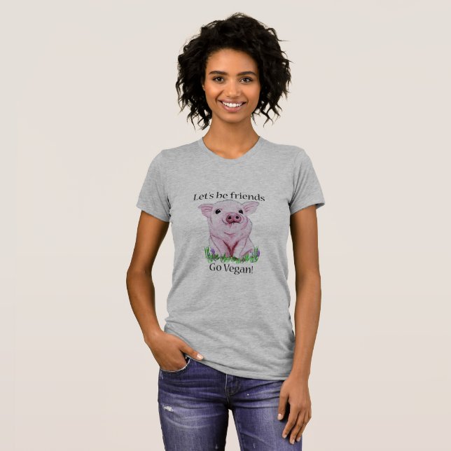 Lets be friends Go vegan Cute Pig Shirt (Front Full)