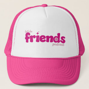 Let's Be Friends Trucker Hat