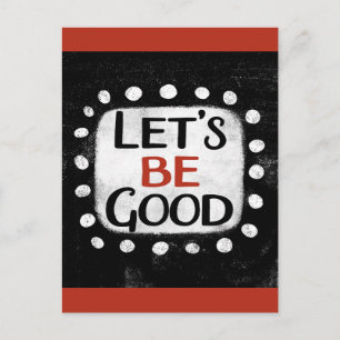 Let's Be Good Postcard