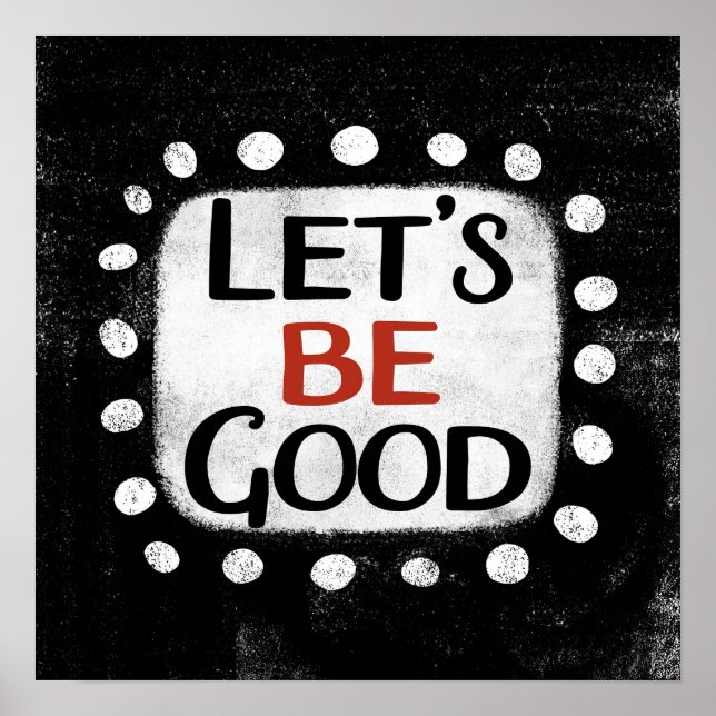Let's Be Good Poster Wall Art (Front)