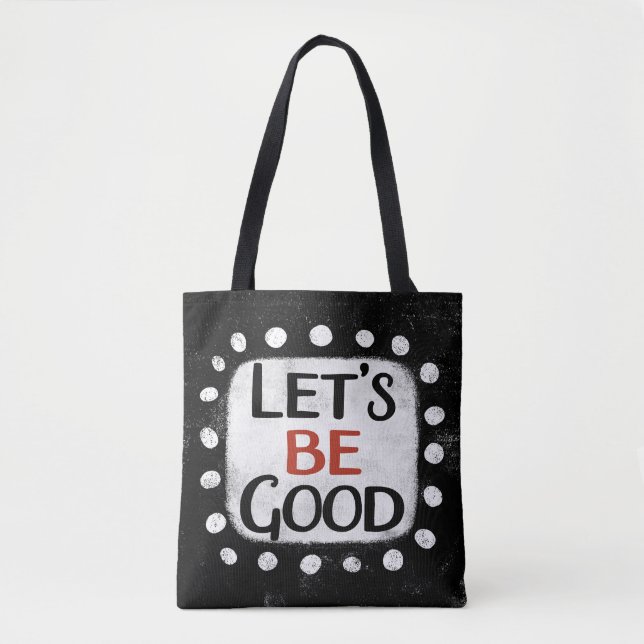 Let's Be Good Tote Bag (Front)