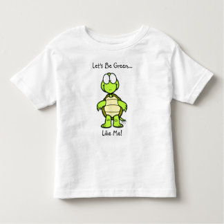 Let's Be Green Like Me! Toddler T-Shirt